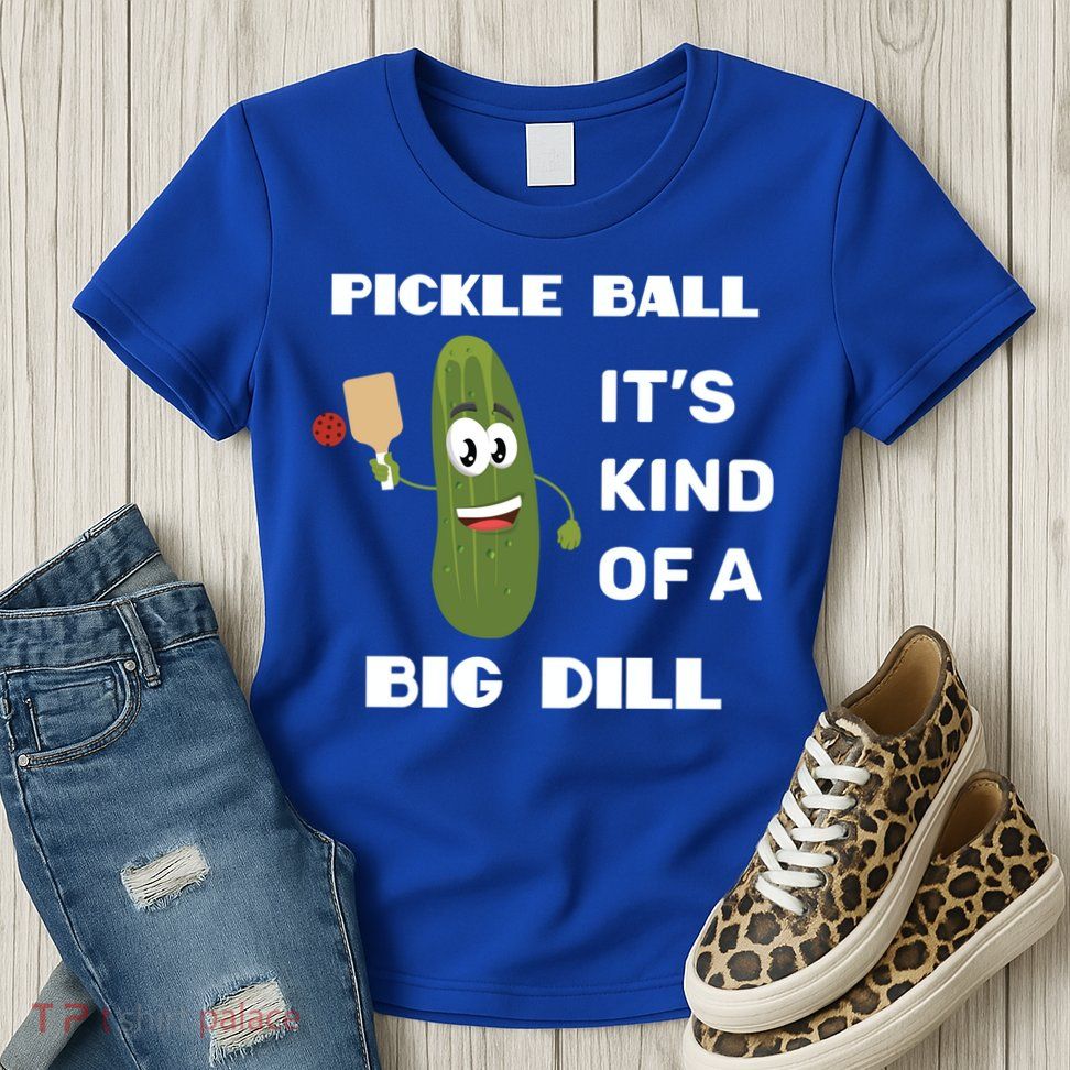 Pickle Ball: It's Kind Of A Big Dill {Gift} Womens T-Shirt