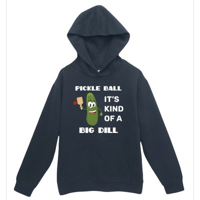 Pickle Ball: It's Kind Of A Big Dill {Gift} Urban Pullover Hoodie