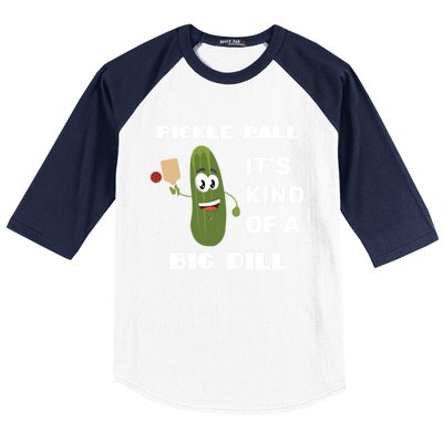 Pickle Ball: It's Kind Of A Big Dill {Gift} Baseball Sleeve Shirt