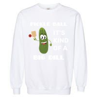 Pickle Ball: It's Kind Of A Big Dill {Gift} Garment-Dyed Sweatshirt