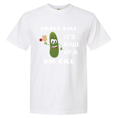 Pickle Ball: It's Kind Of A Big Dill {Gift} Garment-Dyed Heavyweight T-Shirt