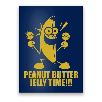 Peanut Butter Jelly Time Banana Poster