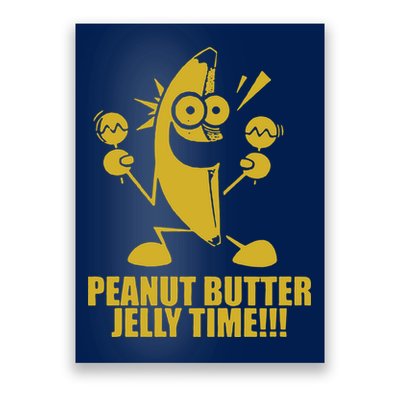 Peanut Butter Jelly Time Banana Poster