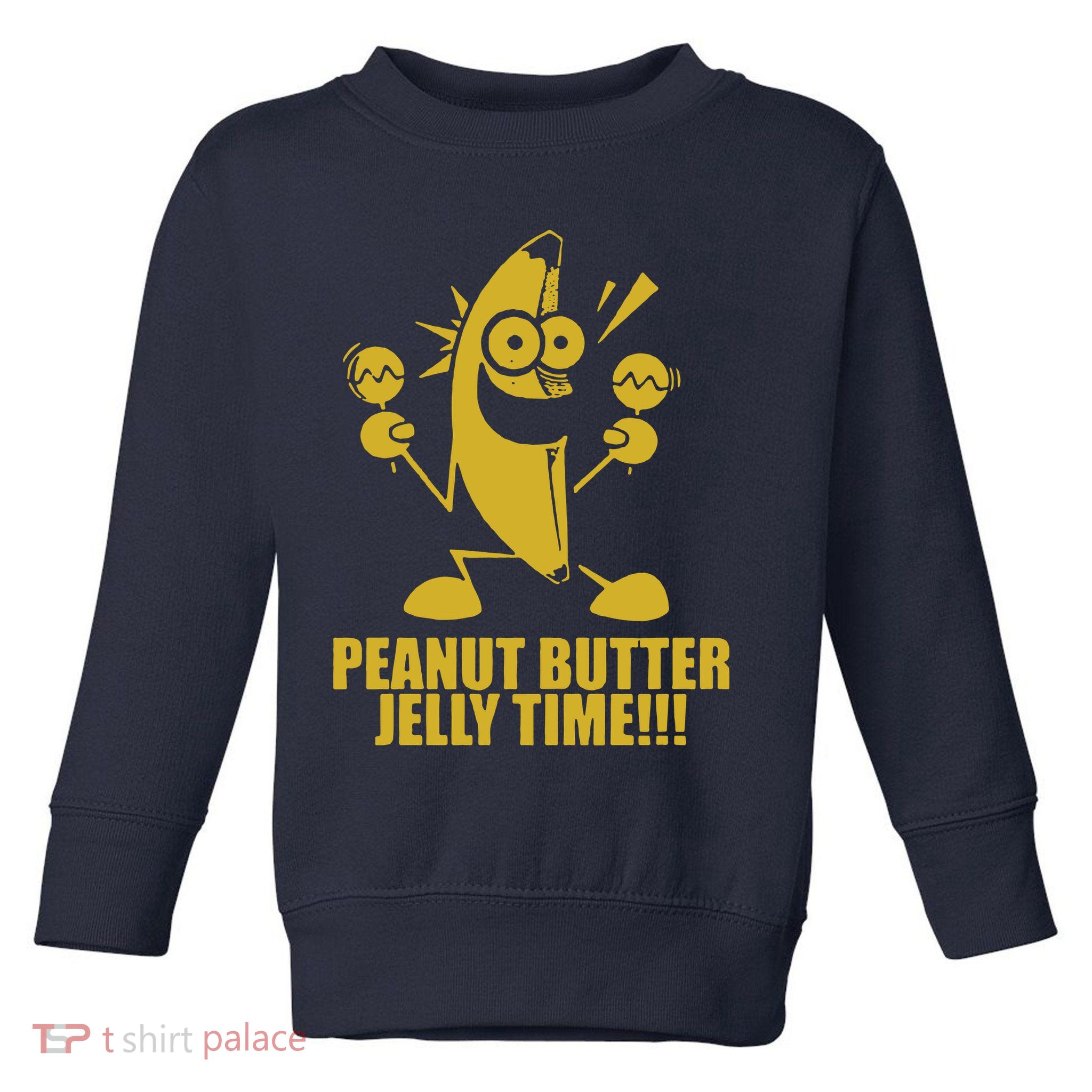 Peanut Butter Jelly Time Banana Toddler Sweatshirt