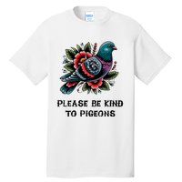 Please Be Kind To Pigeons Tall T-Shirt