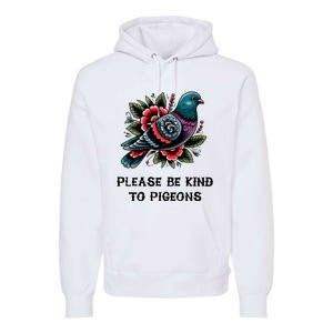 Please Be Kind To Pigeons Premium Hoodie