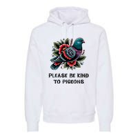 Please Be Kind To Pigeons Premium Hoodie