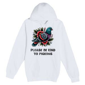 Please Be Kind To Pigeons Premium Pullover Hoodie