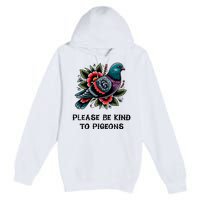 Please Be Kind To Pigeons Premium Pullover Hoodie