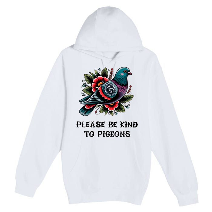 Please Be Kind To Pigeons Premium Pullover Hoodie