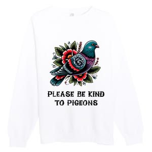 Please Be Kind To Pigeons Premium Crewneck Sweatshirt