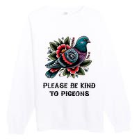 Please Be Kind To Pigeons Premium Crewneck Sweatshirt