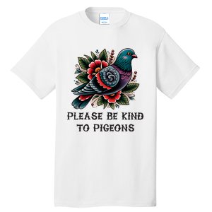 Please Be Kind To Pigeons Tall T-Shirt