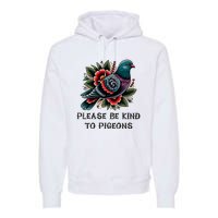 Please Be Kind To Pigeons Premium Hoodie