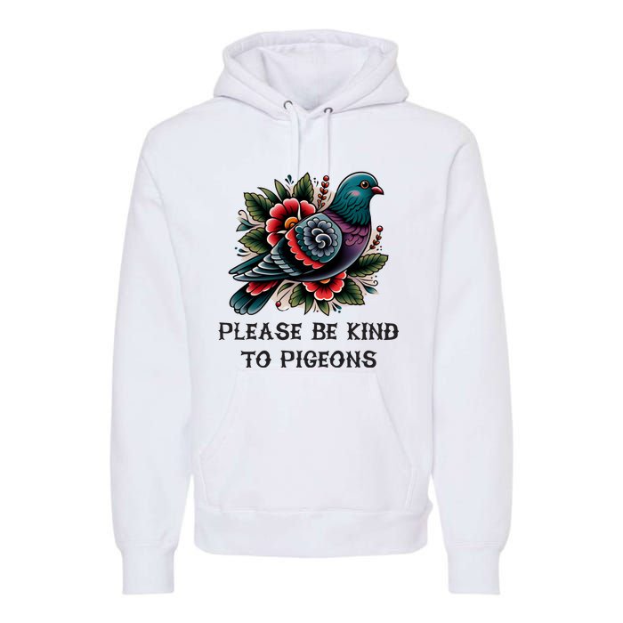 Please Be Kind To Pigeons Premium Hoodie