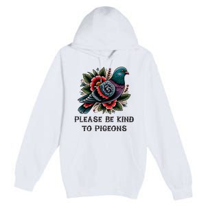 Please Be Kind To Pigeons Premium Pullover Hoodie