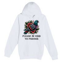 Please Be Kind To Pigeons Premium Pullover Hoodie