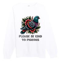 Please Be Kind To Pigeons Premium Crewneck Sweatshirt