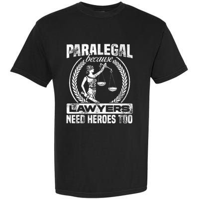 Paralegal Because Lawyers Need Heroes Too Lawyer Law Firm Garment-Dyed Heavyweight T-Shirt