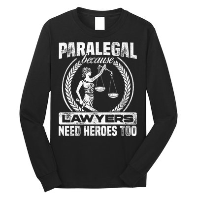 Paralegal Because Lawyers Need Heroes Too Lawyer Law Firm Long Sleeve Shirt