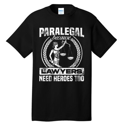 Paralegal Because Lawyers Need Heroes Too Lawyer Law Firm Tall T-Shirt