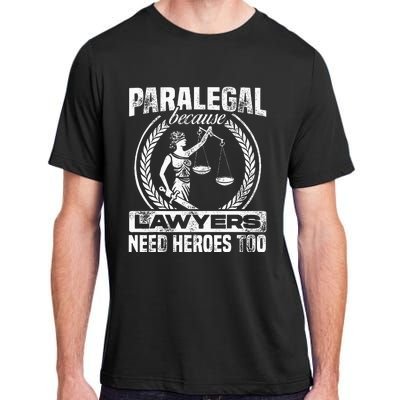 Paralegal Because Lawyers Need Heroes Too Lawyer Law Firm Adult ChromaSoft Performance T-Shirt