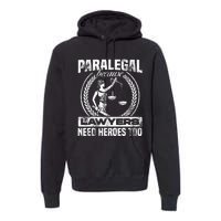 Paralegal Because Lawyers Need Heroes Too Lawyer Law Firm Premium Hoodie