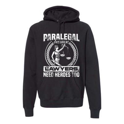 Paralegal Because Lawyers Need Heroes Too Lawyer Law Firm Premium Hoodie