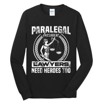 Paralegal Because Lawyers Need Heroes Too Lawyer Law Firm Tall Long Sleeve T-Shirt