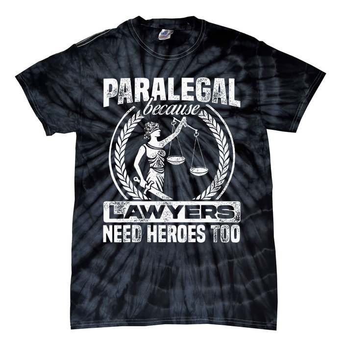 Paralegal Because Lawyers Need Heroes Too Lawyer Law Firm Tie-Dye T-Shirt