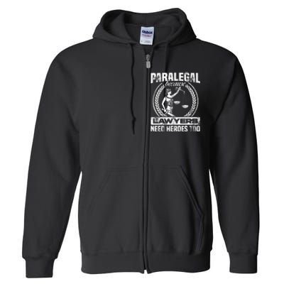 Paralegal Because Lawyers Need Heroes Too Lawyer Law Firm Full Zip Hoodie