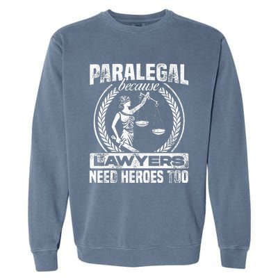 Paralegal Because Lawyers Need Heroes Too Lawyer Law Firm Garment-Dyed Sweatshirt