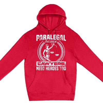 Paralegal Because Lawyers Need Heroes Too Lawyer Law Firm Premium Pullover Hoodie