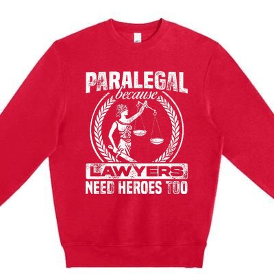 Paralegal Because Lawyers Need Heroes Too Lawyer Law Firm Premium Crewneck Sweatshirt