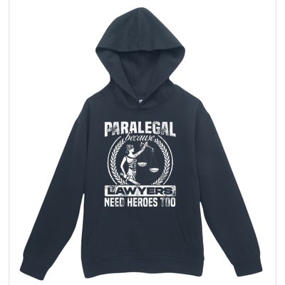 Paralegal Because Lawyers Need Heroes Too Lawyer Law Firm Urban Pullover Hoodie