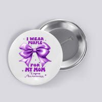 Purple Bow Lupus Awareness For My Mom Button