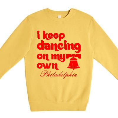 Philly Baseball Lovers Fans Keep I Keep Dancing On My Own Premium Crewneck Sweatshirt