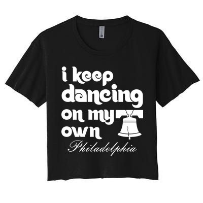 Philly Baseball Lovers Fans Keep I Keep Dancing On My Own Crop Top