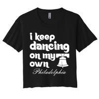 Philly Baseball Lovers Fans Keep I Keep Dancing On My Own Women's Crop Top Tee