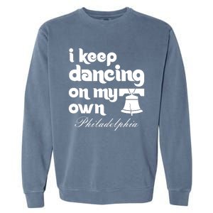 Philly Baseball Lovers Fans Keep I Keep Dancing On My Own Garment-Dyed Sweatshirt