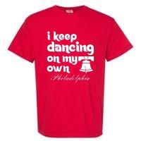 Philly Baseball Lovers Fans Keep I Keep Dancing On My Own Garment-Dyed Heavyweight T-Shirt