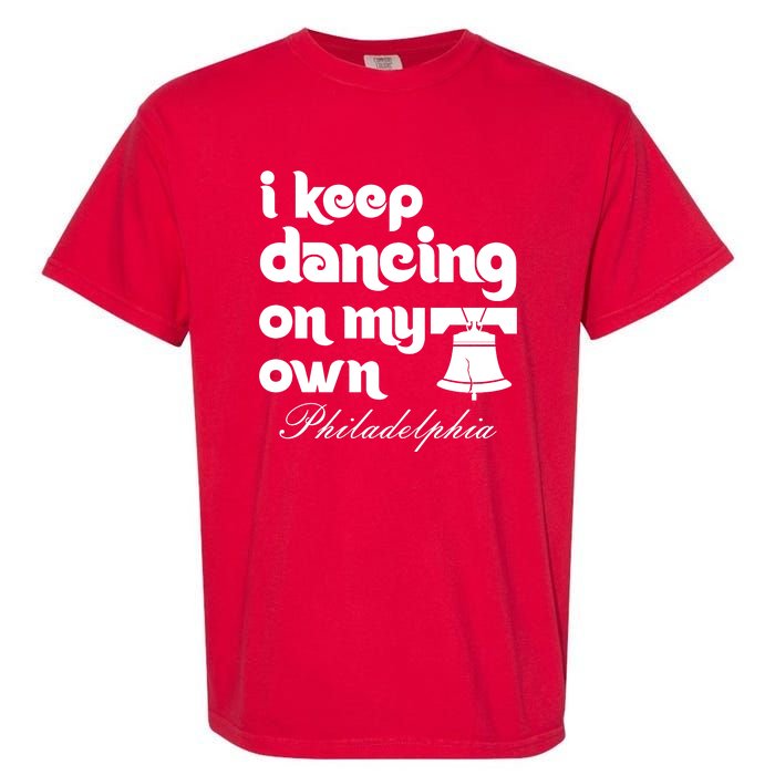 Philly Baseball Lovers Fans Keep I Keep Dancing On My Own Garment-Dyed Heavyweight T-Shirt