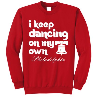 Philly Baseball Lovers Fans Keep I Keep Dancing On My Own Sweatshirt