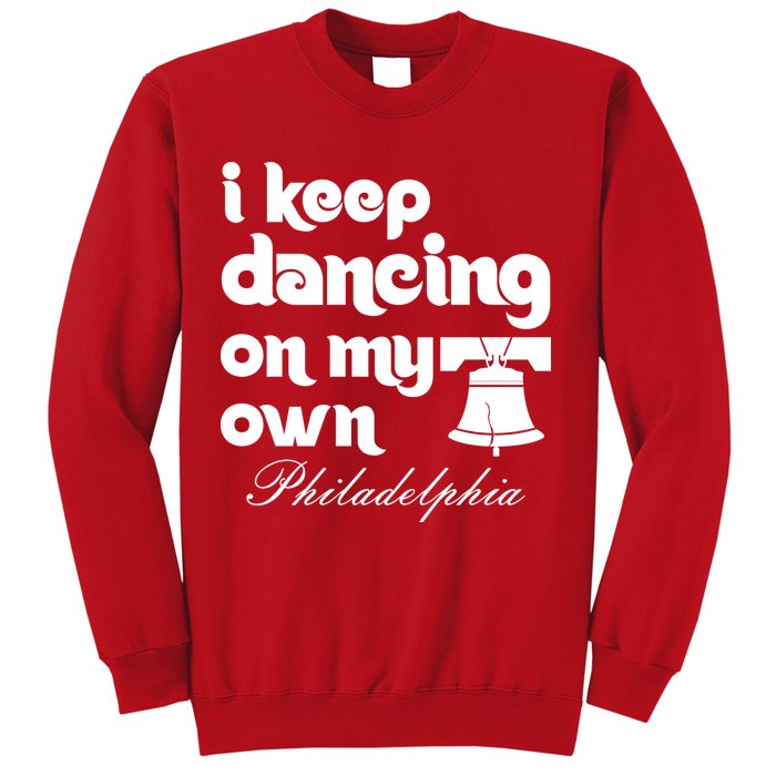 Philly Baseball Lovers Fans Keep I Keep Dancing On My Own Sweatshirt
