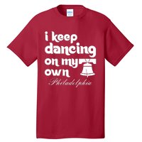 Philly Baseball Lovers Fans Keep I Keep Dancing On My Own Tall T-Shirt