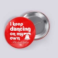 Philly Baseball Lovers Fans Keep I Keep Dancing On My Own Button