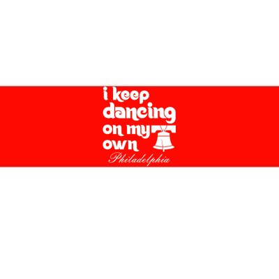 Philly Baseball Lovers Fans Keep I Keep Dancing On My Own Bumper Sticker