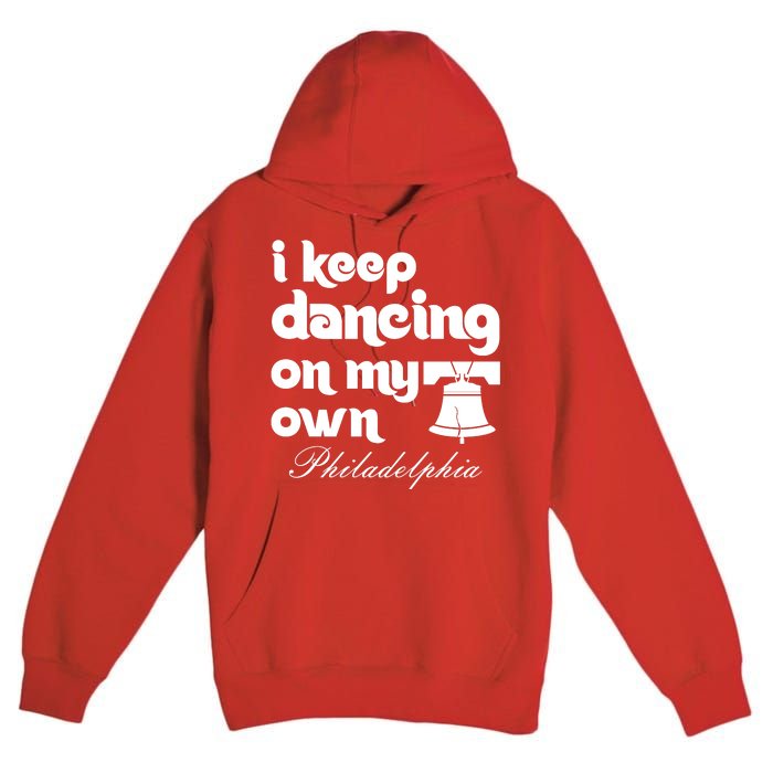 Philly Baseball Lovers Fans Keep I Keep Dancing On My Own Premium Pullover Hoodie