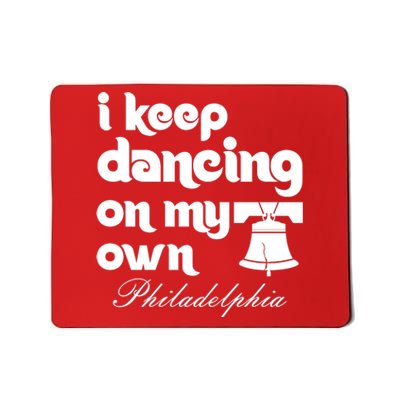 Philly Baseball Lovers Fans Keep I Keep Dancing On My Own Mousepad