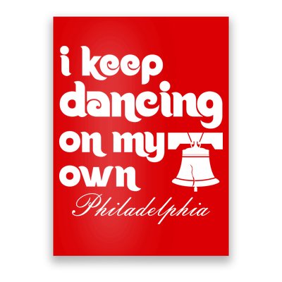 Philly Baseball Lovers Fans Keep I Keep Dancing On My Own Poster